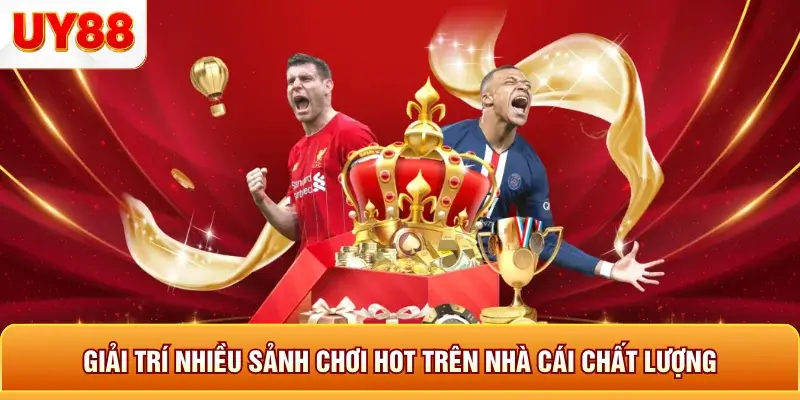 Giải trí nhiều sảnh chơi hot trên nhà cái chất lương Giải trí nhiều sảnh chơi hot trên nhà cái chất lương
