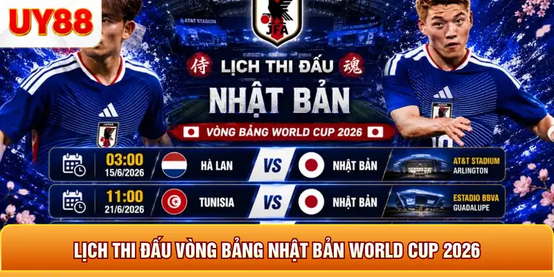 Lịch thi đấu vòng bảng nhật bản world cup 2026 Lịch thi đấu vòng bảng nhật bản world cup 2026