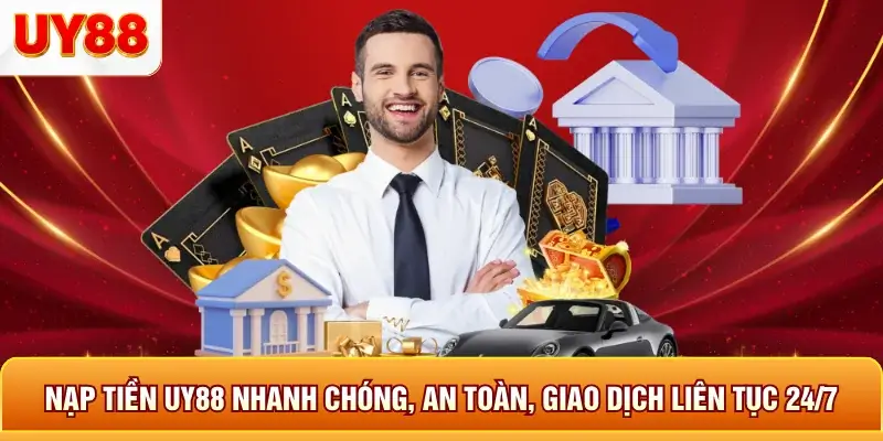 Nạp Tiền UY88 Nhanh Chóng, An Toàn, Giao Dịch Liên Tục 24/7 4 Nạp tiền uy88 nhanh chóng an toàn giao dịch liên tục 24/7