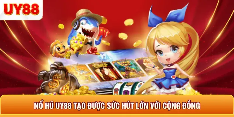 Nổ hũ uy88 tạo được sức hút lớn với cộng đồng Nổ hũ uy88 tạo được sức hút lớn với cộng đồng
