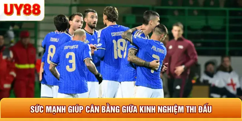 Sức mạng giúp cân bằng giữa kinh nghiệm thi đấu Sức mạng giúp cân bằng giữa kinh nghiệm thi đấu